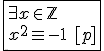 \fbox{\exists x\in\mathbb{Z}\\x^2\equiv-1\hspace{5}[p]}